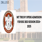 NIT Trichy Opens Admission for BSc BEd Session 2024